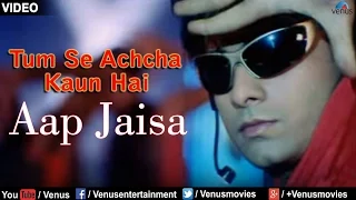 Aap Jaisa Full Video Song : Tum Se Achcha Kaun Hai | Nakul Kapoor, Aarti Chabaria, Kim Sharma |