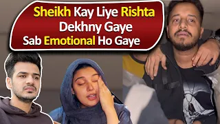 Sheikh Kay Liye Rishta Dekhny Gaye | Sab emotional Ho Gaye