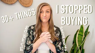 31 THINGS I STOPPED BUYING | stuff I no longer buy to save money + minimalistic living