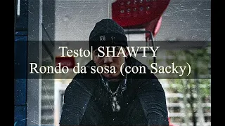 TESTO (lyrics)| Shawty - Rondo da sosa (con Sacky)