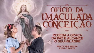 OFÍCIO DA IMACULADA CONCEIÇÃO - com Ana Clara e Italo Poeta - PODEROSÍSSIMA ORAÇÃO PARA VENCER O MAL