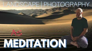 Landscape Photography as Meditation