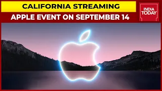 Apple Confirms Its 'California Streaming' Event On September 14 | India Today