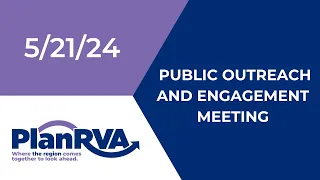 PlanRVA Public Outreach & Engagement Committee - 5-21-24