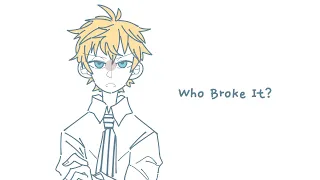 WHO BROKE IT? || TBHK Animatic