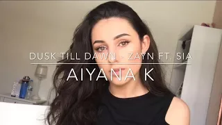 Dusk Till Dawn - Zayn ft. Sia Cover By Aiyana K