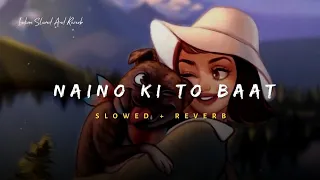 Naino Ki To Baat (Mera Sanam) - Altaaf Sayyed Song | Slowed And Reverb Lofi Mix