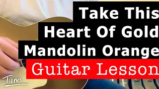 Mandolin Orange (Watchhouse) Take This Heart Of Gold Guitar Lesson, Chords, and Tutorial