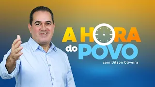A Hora do Povo com Dilson Oliveira - 12h00 (25/10/2023)
