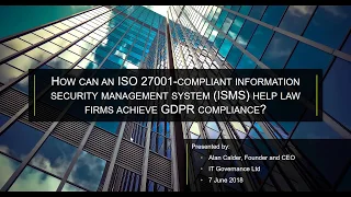 Webinar: How can an ISO 27001 compliant ISMS help law firms achieve GDPR compliance