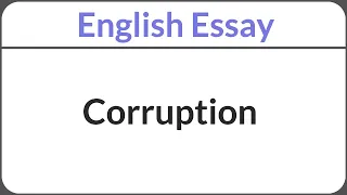 Essay on Corruption in English || Essay Writing on Corruption || Essay on Corruption