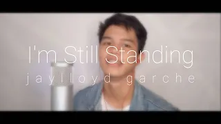 Jay Garche - I'm Still Standing (Cover)