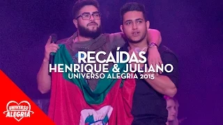 Henrique & Juliano - Recaídas (Universo Alegria 2015)