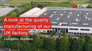 A Look at the Quality Manufacturing of our UK Factory | Mitsubishi Electric