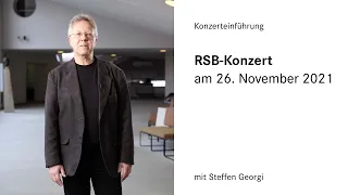 Konzerteinführung zum RSB-Konzert am 26. November 2021 von Steffen Georgi