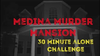 30 Minute Alone Challenge//Medina Murder Mansion//Haunted Staircase