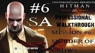 Hitman: Blood Money - Professional Walkthrough - Part 6 - Murder Of Crows - SA | CenterStrain01