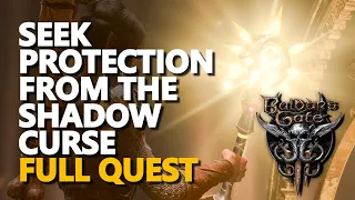 Seek Protection from the Shadow Curse Full Quest Baldur's Gate 3