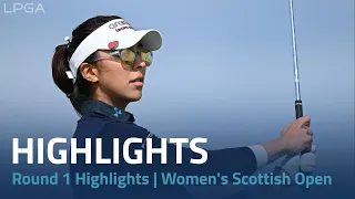 Round 1 Highlights | FREED Women's Scottish Open Presented by Trust Golf