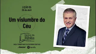 Um vislumbre do céu - Quarta, 26 de Abril | Lições da Bíblia com Pr Stina