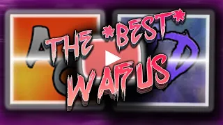 THE *BEST* WAIFUS ON YOUTUBE(andschan and toxic distress)