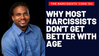 TNC 124: WHY MOST #NARCISSISTS DON'T GET BETTER AS THEY GET OLDER. AGING MAKES NARCISSISTS WORSE