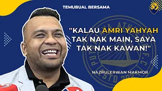 "Saya cakap dengan Amri Yahyah, kalau tak nak main saya tak nak kawan!"