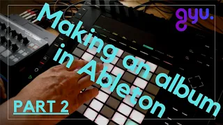 Part 2 [Making an album in Ableton Live]