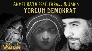 World of Warcraft - Yorgun Demokrat AHMET KAYA FEAT. THRALL, JAINA