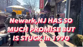 NEWARK, NJ HAS SO MUCH PROMISE BUT IS STUCK IN THE 1970’s…
