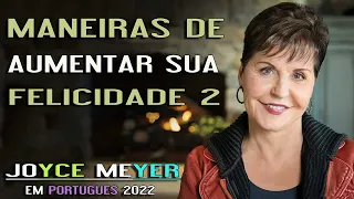 Joyce Meyer em Portugues 2023 - Maneiras de Aumentar Sua Felicidade  2