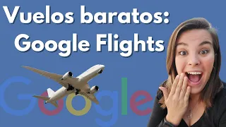 Los VUELOS más BARATOS 2022 - Google Flights