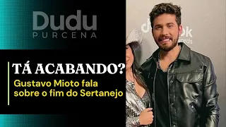 GUSTAVO MIOTO ESTÁ CERTO SOBRE O SERTANEJO?