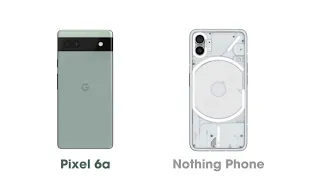 Google Pixel 6a vs Nothing Phone | NOAHTECH
