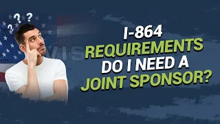 I-864 Requirements: Do I need a Joint Sponsor?