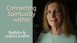 Lorna Byrne: A Meditation to Help You Connect Spiritually Within