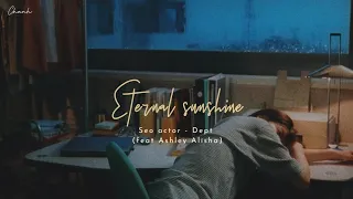 [Vietsub + Lyrics] Eternal sunshine - Seo actor, Dept (ft Ashley Alisha)