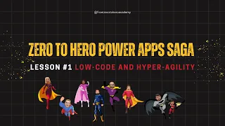 Zero to Hero - Power Apps Saga - Lesson 1 - Low-code and Hyper-Agility