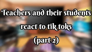 Teachers and their students react to tik toks | Part 2 | pretty bad (sorry T^T) | Gacha Club