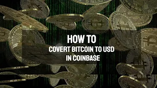 How to Covert Bitcoin to USD in Coinbase
