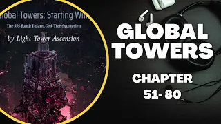 Audiobook light novel | Global Towers - Chapter 51 - 80 🎧