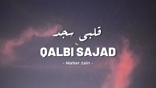 Maher Zain - Qalbi Sajad - قلبي سجد | Lirik Lagu Arab (Latin dan Terjemahan)