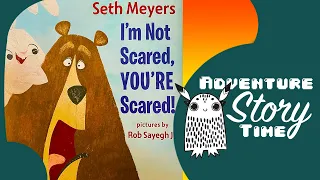 I'm Not Scared, You're Scared! - Adventure Story Time