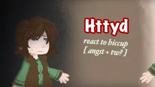 Httyd react to hiccup [ ANGST ]