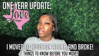 HOUSTON ONE YEAR UPDATE: THINGS I WISH I KNEW BEFORE I MOVED, I MOVED TO HOUSTON ALONE, AND BROKE!