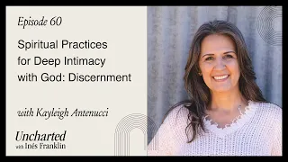 Spiritual Practices for a Deeper Intimacy with God: Discernment