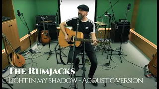 The Rumjacks - Light in My Shadow (Acoustic Version)