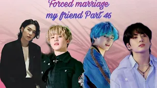 Forced marriage with my friend 💔 Part 46 taekook and yoonmin love|jk ko Aya iu pr guss🤪