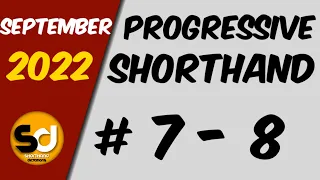 # 7 - 8 | 105 wpm | Progressive Shorthand | September 2022