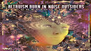 Outsiders & Burn In Noise & Altruism - Consciousness